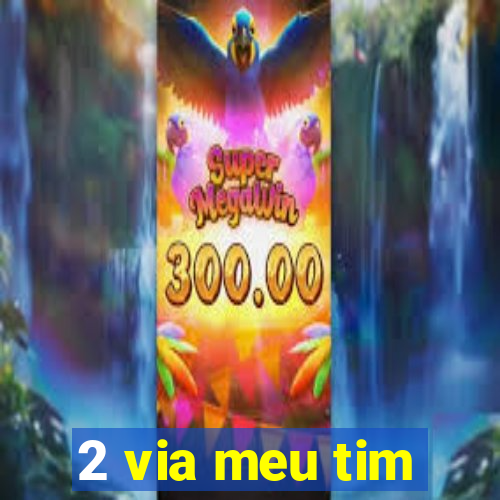 2 via meu tim